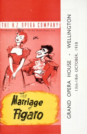 New Zealand Opera Company :The N.Z. Opera Company in association with The N.Z. Players Theatre Trust in "The Marriage of Figaro". Grand Opera House - Wellington, 13th - 18th October, 1958. [Programme cover].