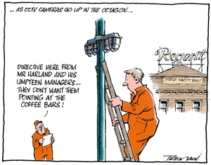 As CCTV cameras go up in the Octagon... "Directive here from Mr Harland and his umpteen managers... they don't want them pointing at the coffee bars!" 25 July 2010
