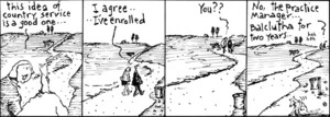 "This idea of country service is a good one..." "I agree... I've enrolled." "You??" "No, the practice manager... Balclutha for two years... heh heh." 20 July 2010