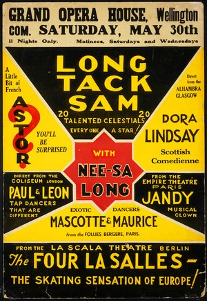 Grand Opera House, Wellington :Commencing Saturday, May 30th. Long Tack Sam [and] 20 talented celestials, every one a star! With Nee-Sa Long, exotic dancers Mascotte & Maurice from the Follies Bergere [sic], Paris ... [1936].