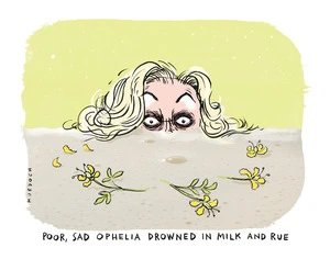 Murdoch, Sharon Gay, 1960- :Poor sad Ophelia drowned in milk and rue. 17 March 2014