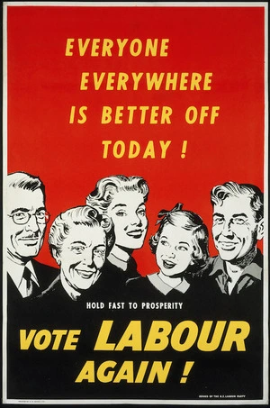 New Zealand Labour Party: Everyone everywhere is better off today! Hold fast to prosperity, vote Labour again! / Issued by the N.Z. Labour Party [1960?]