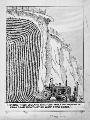 Lodge, Nevile Sidney 1918-1989 :I dunno, these Leyland tractors make ploughing so easy I just didn't notice what I was doing. [1960?]