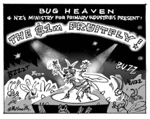 Smith, Ashley W, 1948- :Bug Heaven & NZ's Ministry for Primary Industries Present; The $1m Fruitfly!. 2 April 2014