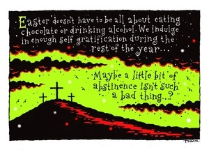 Hodgson, Trace, 1958- :Easter doesn't have to bel all about eating chocolate and drinking alcohol... 20 April 2014