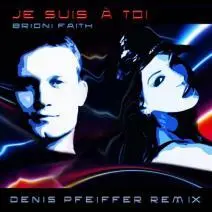 Je suis a toi : Denis Pfeiffer remix / Brioni Faith.