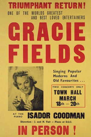 Triumphant return! One of the world's greatest and best loved entertainers GRACIE FIELDS ... Two concerts only [Wellington] Town Hall March 18th - 20th [1965]. At the piano Isador Goodman. Direction J and N Tait.