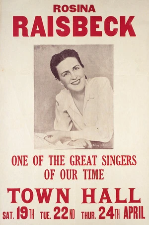Rosina Raisbeck, one of the great singers of our time. Town Hall Sat[urday] 19th, Tue 22nd, Thur. 24th April [1947].