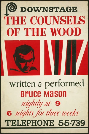 Downstage Theatre :The counsels of the wood, written & performed [by] Bruce Mason, nightly at 9, 6 nights for three weeks. Telephone 55-739. [1966]