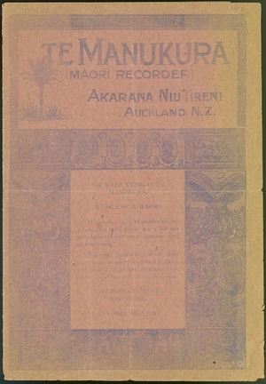 Te Manukura (Maori recorder). Akarana Niu Tireni, Auckland N.Z. Specimen of Maori recorder [for] October 1916. Printed and published by the proprietor, Alexander Francis McDonnell, at his registered printing office, Hoffmann's Buildings, 355, Queen Street, Auckland, October 9th, 1916.