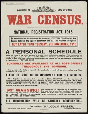Dominion of New Zealand. :War Census. National Registration Act, 1915...every male resident of New Zealand between the ages of seventeen and sixty is required to register not later than Tuesday, 9th November, 1915.
