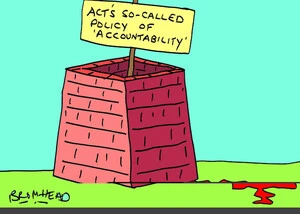 ACT's so-called policy of 'accountability'. 18 August 2010