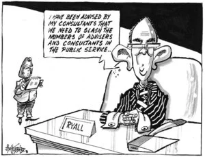 "I have been advised by my consultants that we need to slash the number of advisers and consultants in the public service.." "How does he say that with a straight face?.." 16 August 2010