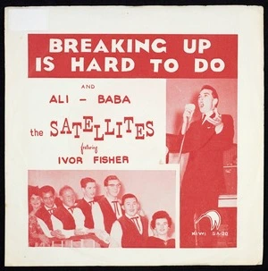 Satellites (Musical group ; N.Z.) :Breaking up is hard to do; and, Ali-Baba. [By] The Satellites featuring Ivor Fisher. Kiwi SA 20 [1962]
