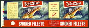 J Wattie Canneries Ltd :Watties smoked fillets, choice smoked fillets ready to eat, no bone problem. Packed by J Wattie Canneries Limited, Hastings and Gisborne New Zealand. A New Zealand product. Net weight 11 oz. [Printed by] CSW. [Label. ca 1959]
