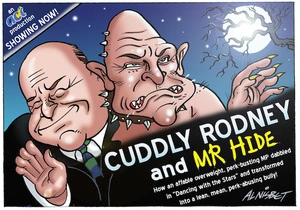 An ACT production showing now! Cuddly Rodney and Mr Hyde - how an affable overweight, perk-busting MP dabbled in 'Dancing with the Stars' and transformed into a lean, mean, perk-abusing bully!" 28 August 2010