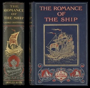 The romance of the ship : the story of her origin and evolution / by E. Keble Chatterton.