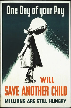 [United National Appeal for Children] :One day of your pay will save another child. Millions are still hungry. Offset by C M Banks Ltd, Wellington. [1948-1952?]