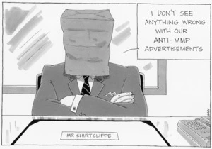 Clark, Laurence 1949- :Mr Shirtcliffe ; I don't see anything wrong with our anti-MMP advertisements 29 Sept 1993