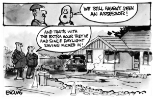 "We still haven't seen an assessor!" "And that's with the extra hour they've hand since daylight saving kicked in!" 29 September 2010
