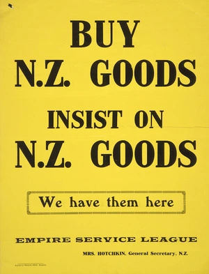 Empire Service League :Buy N.Z. goods; insist on N.Z. goods. We have them here. [1931?].