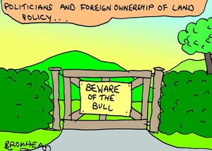 Politicians and foreign ownership of land policy... "Beware of the bull." 18 October 2010
