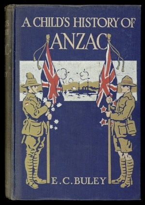A child's history of ANZAC / by E.C. Buley.