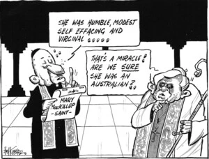 "She was humble, modest, self effacing and virginal..." "That's a miracle! Are you SURE she was an Australian?" 18 October 2010