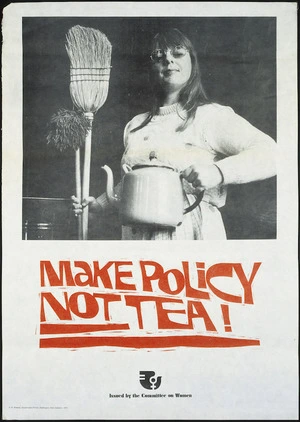 Committee on Women for International Women's Year :Make policy not tea! Issued by the Committee on Women. A R Shearer, Government Printer, Wellington, New Zealand - 1975.