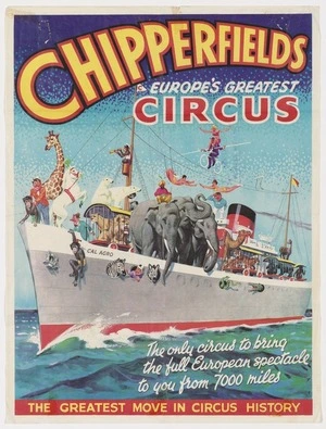 Chipperfield's Circus :Chipperfield's, Europe's greatest circus. The only circus to bring the full European spectacle to you from 7000 miles. The greatest move in circus history [1964?]