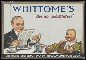 Whittome Stevenson & Company Ltd :Whittome's; "use no substitutes!" Whittome Stevenson & Co. Ltd, "Reg. Condimentors" Auck[land. 1920s?]