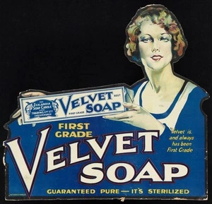 Zealandia Soap Candle and Trading Company :First grade velvet soap, guaranteed pure - it's sterilized. 'Velvet is, and always has been First grade'. [ca 1928?]