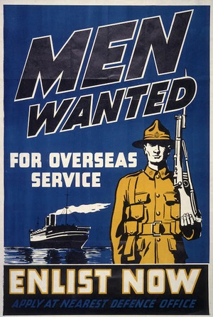 [New Zealand Defence Force?] :Men wanted for overseas service; enlist now. Apply at nearest Defence Office. [1940?].