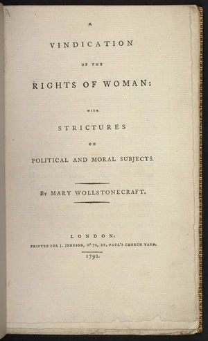 A vindication of the rights of woman: with strictures on political and moral subjects. By Mary Wollstonecraft.