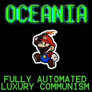 Fully automated luxury Communism / Oceania.