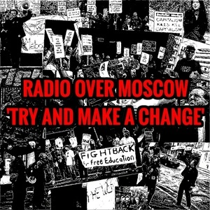 Try and make a change / Radio Over Moscow.