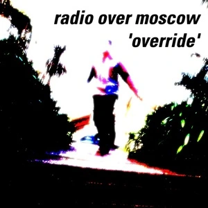 Override / Radio Over Moscow.