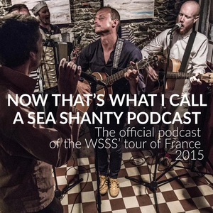 Now that's what I call a sea shanty podcast : the official podcast of the WSSS' tour of France 2015.