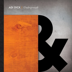 Undergrowth / Adi Dick.