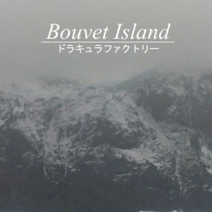 Bouvet Island / ドラキュラファクトリー.