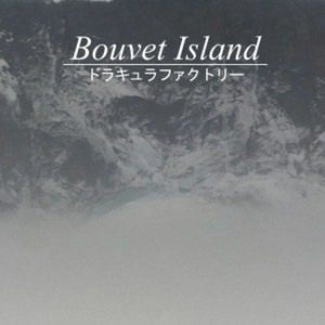 Bouvet Island / ドラキュラファクトリー.