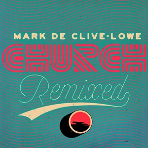 Church remixed / Mark de Clive-Lowe.