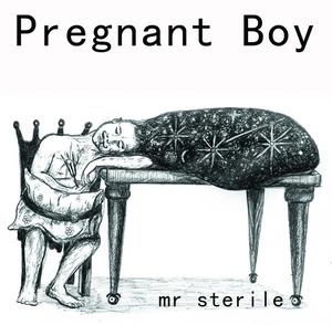 Pregnant boy / Mr Sterile.