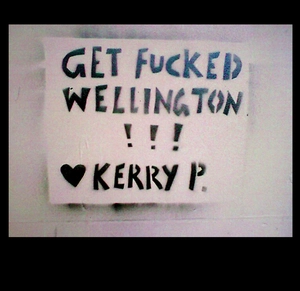 Get fucked Wellington!!! : [love] Kerry P.