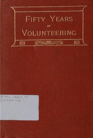 Fifty years of volunteering : the army of regulations / by H. Slater.