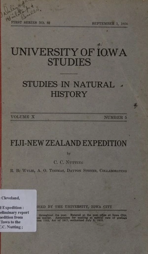 Fiji-New Zealand Expedition : narrative and preliminary report of a scientific expedition from the University of Iowa to the South Seas / by C.C. Nutting ; with chapters on ornithology and entomology by Dayton Stoner, on botany by R.B. Wylie and on geology by A.O. Thomas.