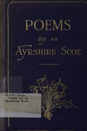 Poems by an Ayrshire Scot / Hugh Smith.