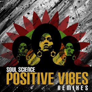 Positive vibes remixes / Soul Science.