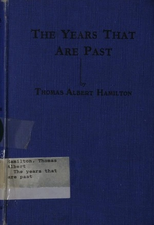 The years that are past / by Thomas Albert Hamilton.