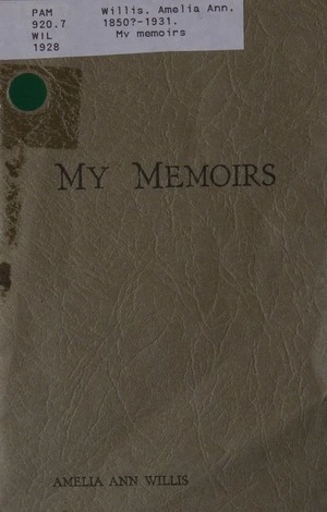 My memoirs / by Amelia Ann Willis.